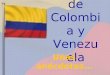Historia de Colombia y Venezuela Unas anécdotas…