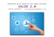 Presencia de la salud en las redes sociales SALUD 2.0 CARLOS GURPEGUI carlosgurpegui@gmail.com
