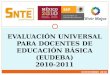 NOVIEMBRE 2010 EVALUACIÓN UNIVERSAL PARA DOCENTES DE EDUCACIÓN BÁSICA (EUDEBA) 2010-2011
