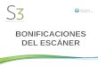 BONIFICACIONES DEL ESCÁNER. Bonificación del operador del Escáner Bonificación por escaneado inicial 10 € Se paga una bonificación por escaneado inicial