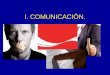 I. COMUNICACIÓN.. CONCEPTO Es una relación intencional entre al menos dos entidades por medio de un lenguaje