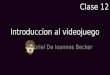 Introduccion al videojuego Gabriel De Ioannes Becker Clase 12