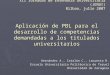 Aplicación de PBL para el desarrollo de competencias demandadas a los titulados universitarios Hernández A., Catalán C., Lacuesta R. Escuela Universitaria