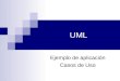 UML Ejemplo de aplicación Casos de Uso. Casos de uso. Aplicación Diseñar una aplicación para la administración de proyectos. Herramienta computacional