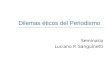 Dilemas éticos del Periodismo Seminario Luciano P. Sanguinetti
