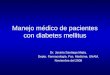 Manejo médico de pacientes con diabetes mellitus Dr. Jacinto Santiago Mejía. Depto. Farmacología. Fac. Medicina, UNAM. Noviembre del 2008