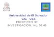 Universidad de El Salvador CIC - UES PROYECTO DE INVESTIGACIÓN: No. 02.46