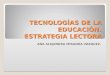 TECNOLOGÍAS DE LA EDUCACIÓN. ESTRATEGIA LECTORA ANA ALEJANDRA MIRANDA VÁZQUEZ