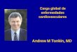 Carga global de enfermedades cardiovasculares Andrew M Tonkin, MD
