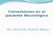 Convulsiones en el paciente Neurológico Dra. Sara Dolly Florentín Mujica