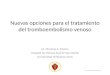 Nuevas opciones para el tratamiento del tromboembolismo venoso Dr. Mariano E. Mazzei Hospital de Clínicas José de San Martín Universidad de Buenos Aires