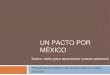 UN PACTO POR MÉXICO Nueva visión para aprovechar nuestro potencial Programa económico de Andrés Manuel López Obrador