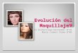 Evolución del Maquillaje ♥ Luisa Saldarriaga Hernández N°29 María Isabel Chima N°08
