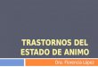 TRASTORNOS DEL ESTADO DE ANIMO Dra. Florencia López