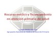 Recurso médico y financiamiento en atención primaria de salud Colegio Médico de Chile Agrupación Nacional de Médicos de Atención Primaria