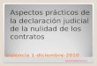 1 Valencia 1-diciembre-2010 Aspectos prácticos de la declaración judicial de la nulidad de los contratos benjamin@deiuris.com 1