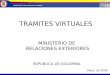 TRAMITES VIRTUALES MINISTERIO DE RELACIONES EXTERIORES REPUBLICA DE COLOMBIA Mayo de 2008