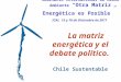 Seminario Internacional de Medio Ambiente “Otra Matriz Energética es Posible” ICAL 15 y 16 de Diciembre de 2011 La matriz energética y el debate político