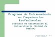 Jornadas Empleo 28 - 29 de junio Salamanca Programa de Entrenamiento en Competencias Profesionales Servicio de Orientación al Universitario (Unidad de
