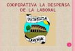 1 COOPERATIVA LA DESPENSA DE LA LABORAL. 2 Sociedad Cooperativa La Despensa de la Laboral I.E.S. La Laboral Lardero (La Rioja) Nuestras conservas Los