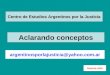 argentinosporlajusticia@yahoo.com.ar Aclarando conceptos Centro de Estudios Argentinos por la Justicia Avanza solo