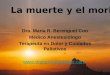 La muerte y el morir Dra. Maria R. Berenguel Coo Médico Anestesiólogo Terapeuta en Dolor y Cuidados Paliativos 
