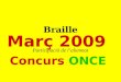 Braille Participació de l’alumnat Març 2009 Concurs ONCE