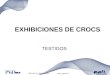 Elaborado por: Raul Gonzalez 1Fecha (18/07/14) EXHIBICIONES DE CROCS TESTIGOS