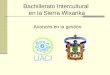 Bachillerato Intercultural en la Sierra Wixarika Avances en la gestión