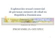 1 Explotación sexual comercial de personas menores de edad en República Dominicana Francisco I. Cáceres, Leopoldina Cairo Antonio de Moya PROFAMILIA-OIT/IPEC