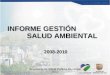 GESTION Secretaría de Salud Pública Municipal 2010 INFORME GESTIÓN SALUD AMBIENTAL 2008-2010 2008-2010