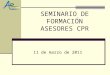 SEMINARIO DE FORMACIÓN ASESORES CPR 11 de marzo de 2011