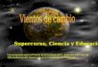 Supercurso, Ciencia y Educación Una propuesta para el Premio de Enseñanza 2007, dedicado a los más de 200 profesores del Supercurso en la Universidad