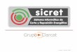 © Grupo Clarcat 2015. DOND E ESTAMOS y CUANTOS SOMOS © Grupo Clarcat 2015 INTRODUCCIÓN El sistema SICRET permite una gestión informatizada de los procesos