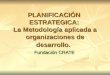 PLANIFICACIÓN ESTRATEGICA: La Metodología aplicada a organizaciones de desarrollo. Fundación CRATE