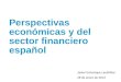 1 Perspectivas económicas y del sector financiero español Javier Echenique Landiríbar 28 de enero de 2013
