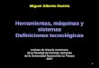 1 Miguel Alberto Guérin Herramientas, máquinas y sistemas Definiciones tecnológicas Instituto de Historia Americana de la Facultad de Ciencias Humanas
