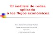 El análisis de redes aplicado a los flujos económicos Ana Salomé García Muñiz Departamento de Economía Aplicada Universidad de Oviedo