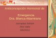 Anticoncepción Hormonal de Emergencia Dra. Blanca Altamirano Jornadas SASIA Alto Valle 9/6/2012