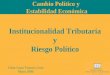 Institucionalidad Tributaria y Riesgo Político César Luna-Victoria León Mayo 2006 Cambio Político y Estabilidad Económica