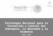 Estrategia Nacional para la Prevención y Control del Sobrepeso, la Obesidad y la Diabetes Abril, 2014