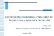 Crecimiento económico, reducción de la pobreza y apertura comercial Diego Isasi Jefe de Estudios Económicos - COMEXPERU Junio, 2006