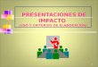 PRESENTACIONES DE IMPACTO (USO Y CRITERIOS DE ELABORACION) 1