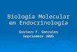 Biología Molecular en Endocrinología Gustavo F. Gonzales Septiembre 2005
