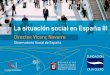 LA SITUACIÓN SOCIAL DE ESPAÑA III Presentación del III Volumen, 2009 DATOS DESTACADOS DE LA SITUACIÓN SOCIAL DE ESPAÑA OBSERVATORIO SOCIAL DE ESPAÑA Autoría:
