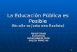1 La Educación Pública es Posible (No sólo es Justa sino Realista) Marcel Claude Economista Universidad de Chile Director ANAIC AG