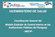 VICEMINISTERIO DE SALUD Coordinación General del Modelo Estándar de Control Interno en las Instituciones Públicas del Paraguay - MECIP -