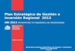 Plan Estratégico de Gestión e Inversión Regional 2012 ARI 2012 ANTEPROYECTO REGIONAL DE INVERSIONES SECRETARIA REGIONAL MINISTERIAL DE VIVIENDA Y URBANISMO