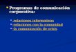 Programas de comunicación corporativa: Programas de comunicación corporativa: - relaciones informativas - relaciones informativas - relaciones informativas