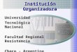 Institución Organizadora Universidad Tecnológica Nacional Facultad Regional Resistencia Chaco - Argentina Institución Organizadora